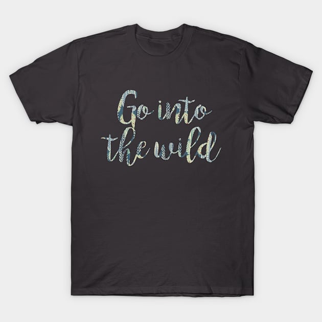 Travel - Go into the Wild T-Shirt by qpdesignco